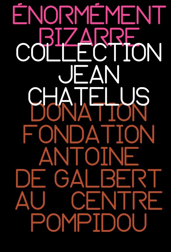 Énormément bizarre – Collection Jean Chatelus