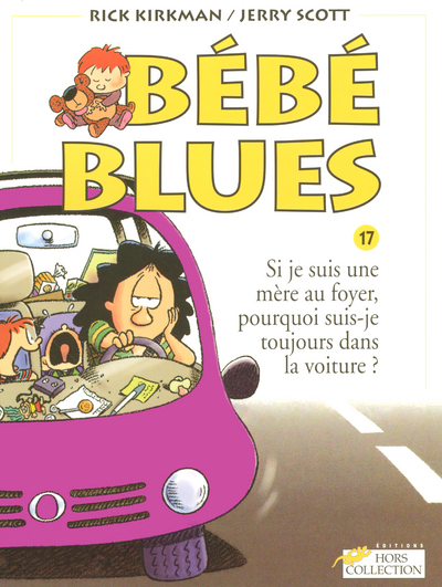 Bébé blues tome 17 Si je suis une mère au foyer,pourqoi suis-je toujours dans la voiture ?