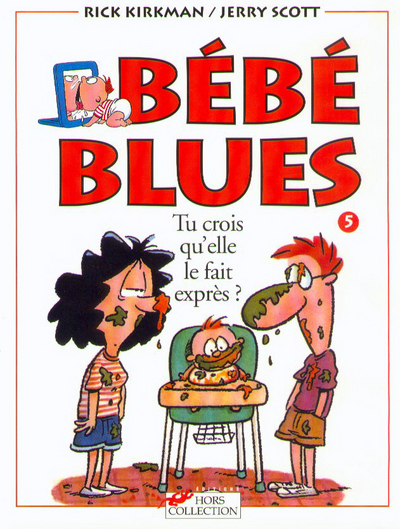 Bébé blues tome 5 Tu crois qu'elle le fait exprès ?