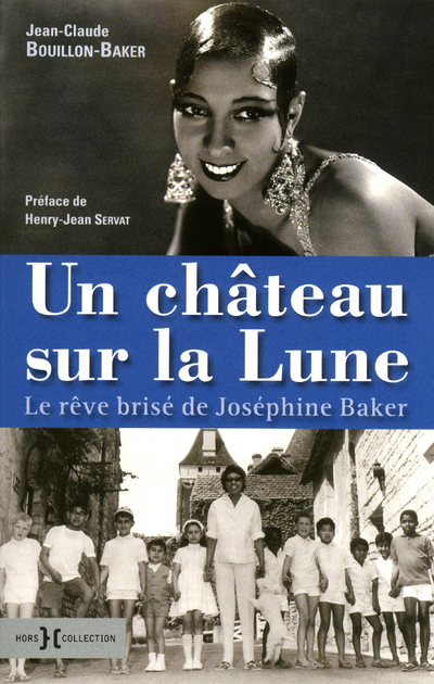 Un château sur la lune - Le rêve brisé de Joséphine Baker