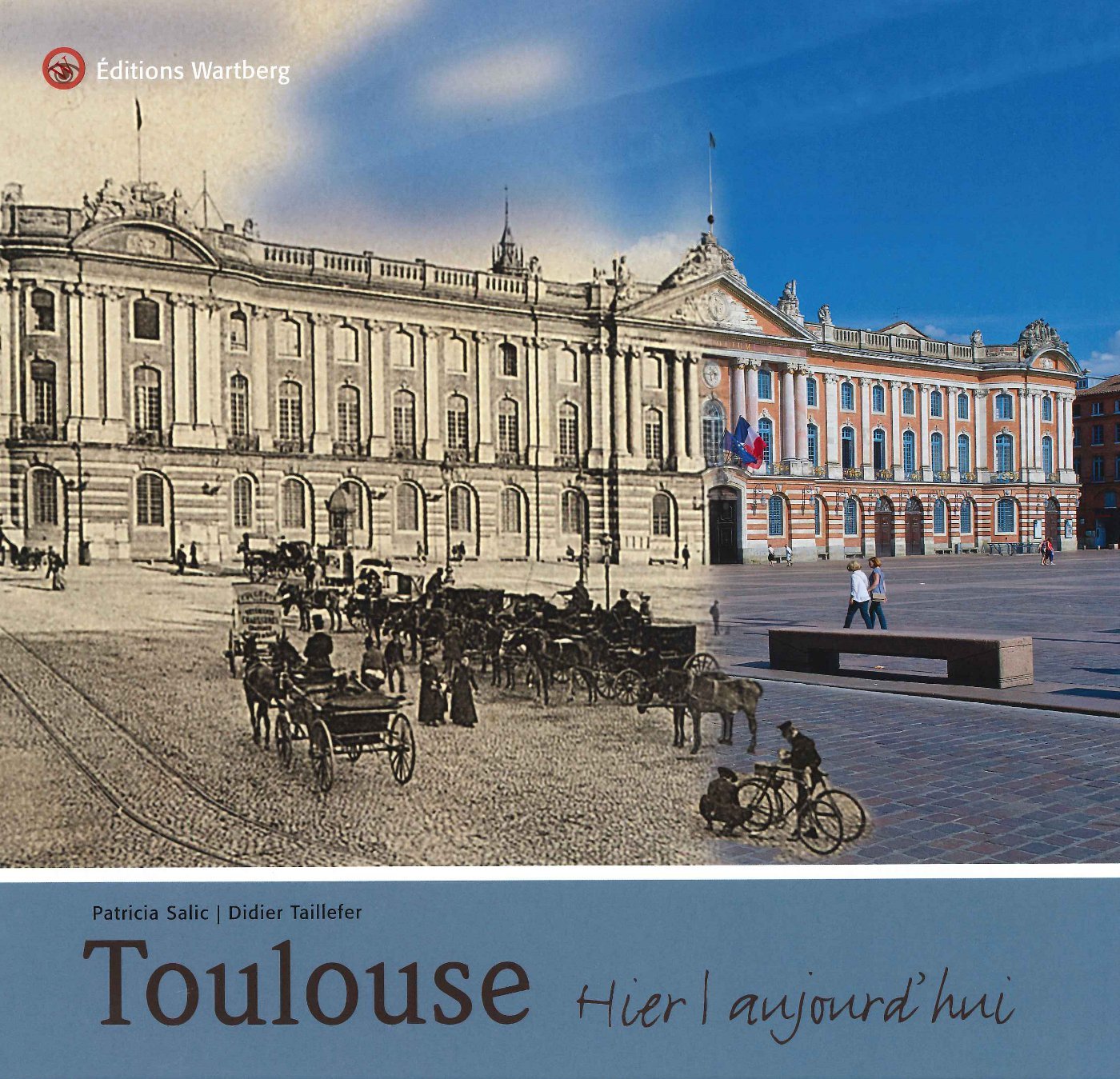 TOULOUSE - HIER ET AUJOURD'HUI