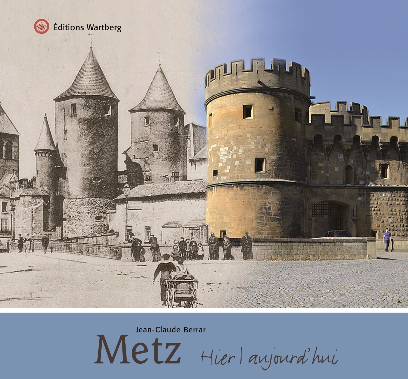 METZ - HIER ET AUJOURD'HUI