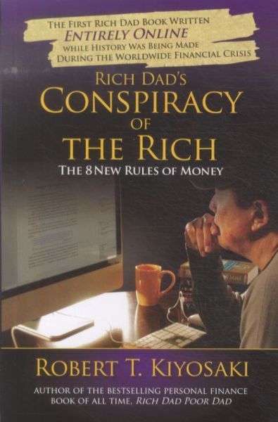 RICH DAD'S CONSPIRACY OF THE RICH: THE 8 NEW RULES OF MONEY