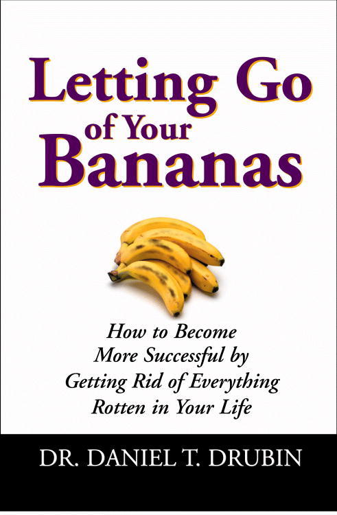 Letting Go of Your Bananas: How to Become More Successful by Getting