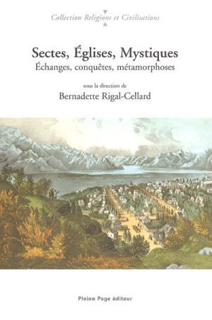 Sectes, eglises, mystiques. echanges, conquetes, metamorphoses