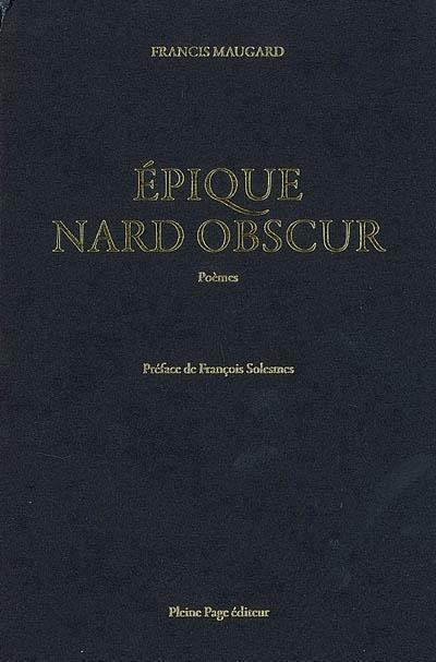 Epique nard obscur : poemes