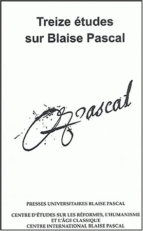 Treize études sur Blaise Pascal - [communications de deux journées, 29 janvier 1994 et 5 mai 1995]