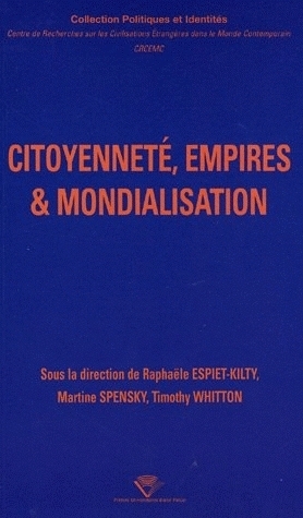 Citoyenneté, empires & mondialisation - [actes du colloque, Université Blaise Pascal de Clermont-Ferrand II, 26-28 septembre 2003]