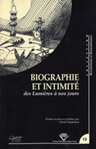 Biographie et intimité des Lumières à nos jours - journées d'étude du Centre de recherches révolutionnaires et romantiques, Université Blaise-Pasc