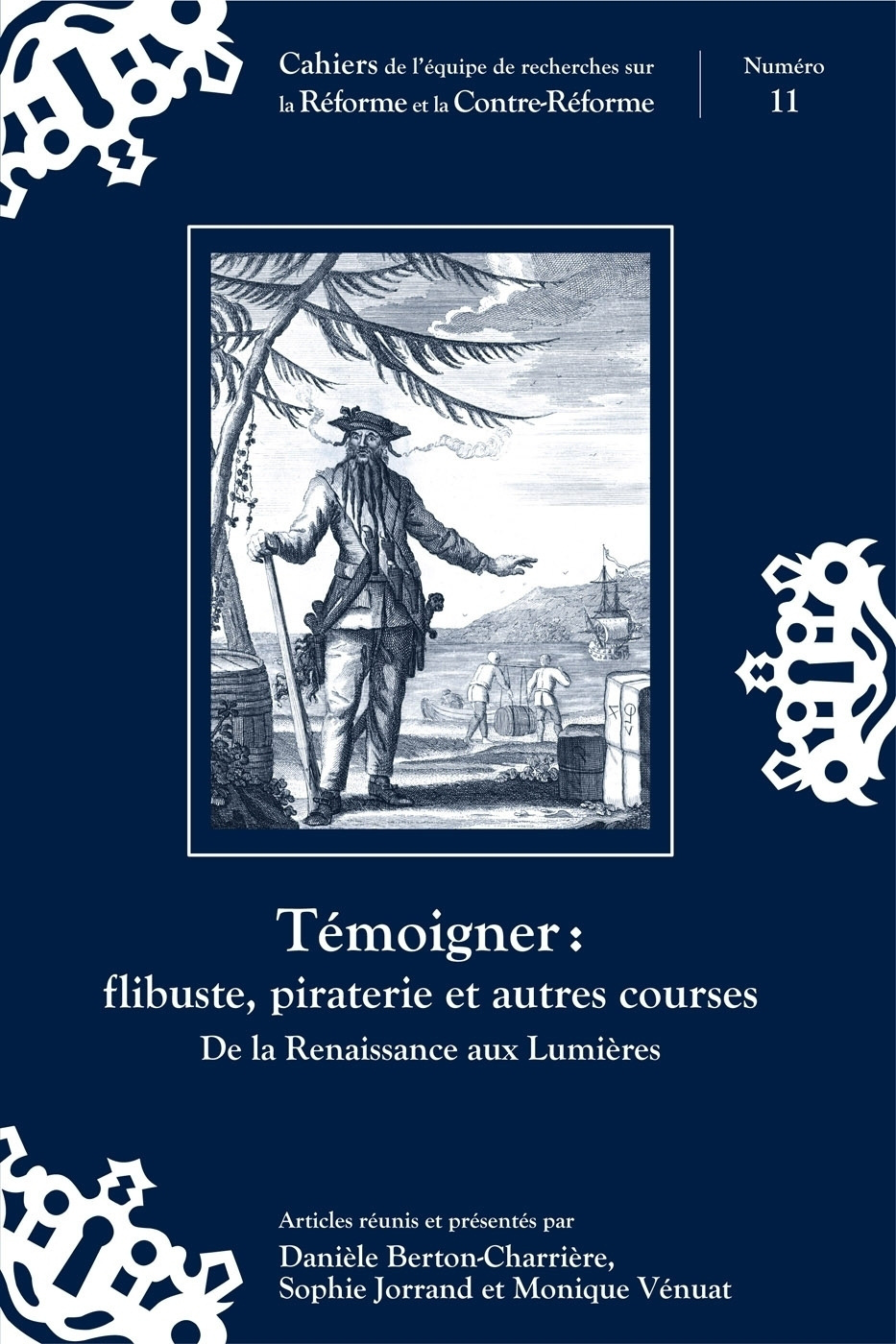 TEMOIGNER : FLIBUSTE, PIRATERIE ET AUTRES COURSES. DE LA RENAISSANCE AUX LUMIERES