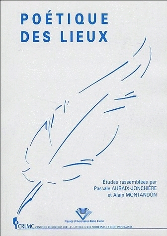 Poétique des lieux - journées d'études organisées dans le cadre du DEA de littératures modernes et contemporaines