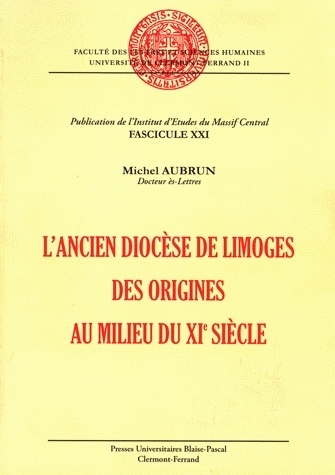 L'ANCIEN DIOCESE DE LIMOGES . DES ORIGINES AU MILIEU DU 11E SIECLE