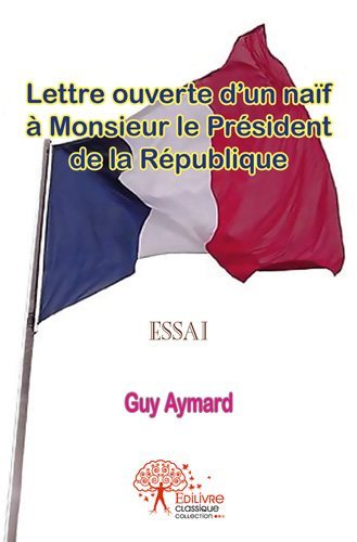 Lettre ouverte d’un naïf à monsieur le président de la république
