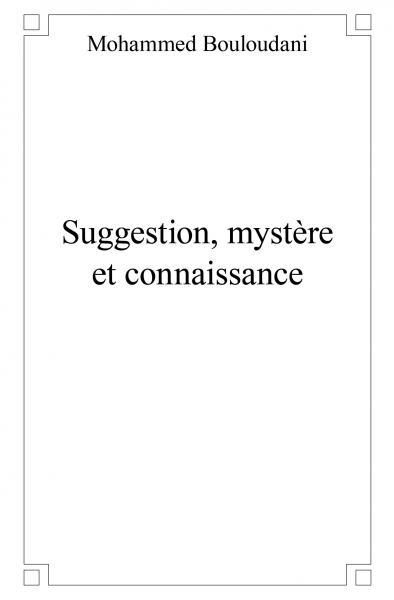 Suggestion, mystère et connaissance