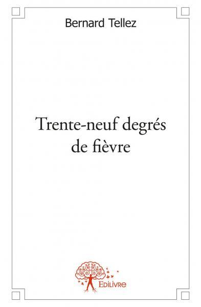 Trente neuf degrés de fièvre