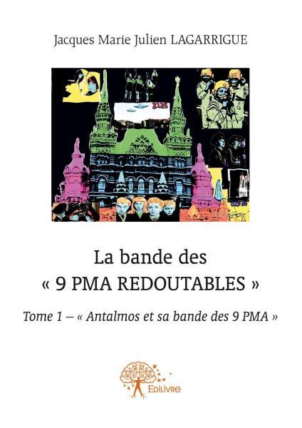 La bande des « 9 pma redoutables » – tome 1 – « antalmos et sa bande des 9 pma »