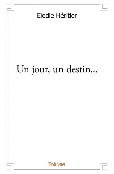 Un jour, un destin...