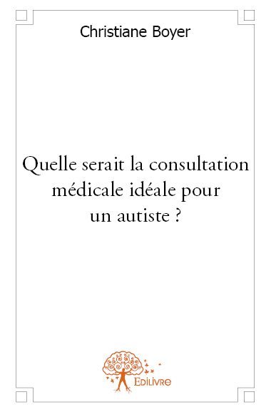 Quelle serait la consultation médicale idéale pour un autiste?