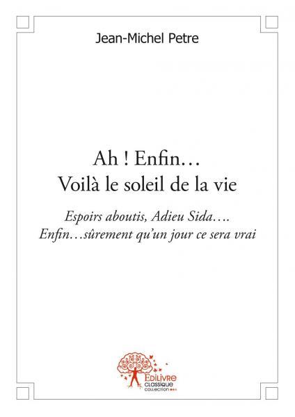 Ah ! enfin… voilà le soleil de la vie