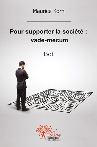 Pour supporter la société : vade mecum
