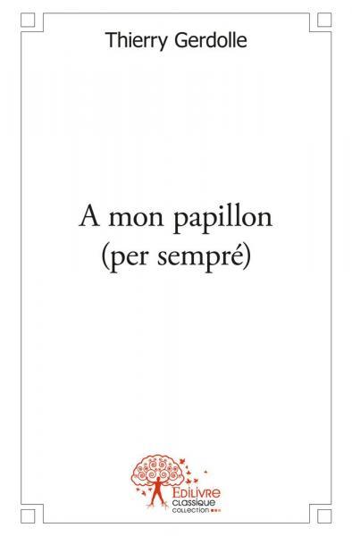 A mon papillon (per sempré)