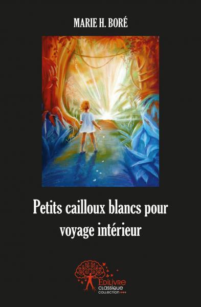 Petits cailloux blancs pour voyage intérieur