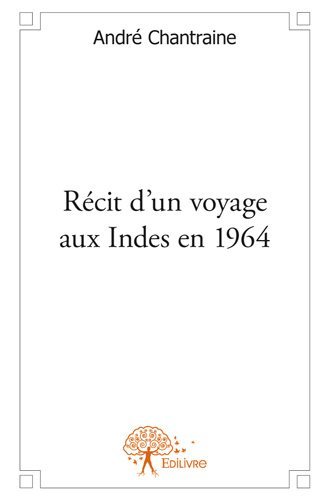 Récit d'un voyage aux indes en 1964