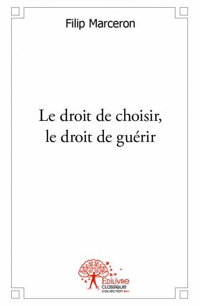 Le droit de choisir, le droit de guérir