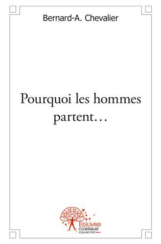 Pourquoi les hommes partent…
