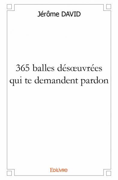 365 balles désœuvrées qui te demandent pardon