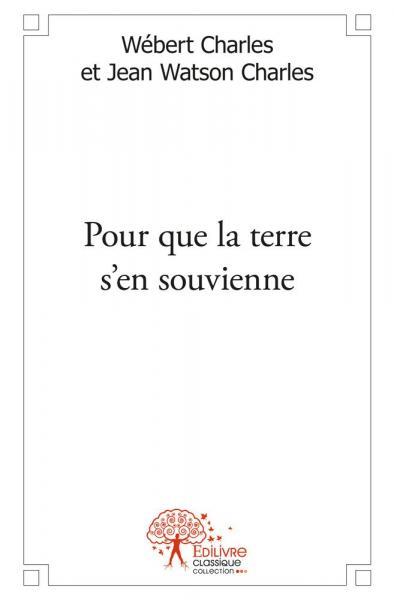 Pour que la terre s'en souvienne