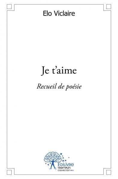 Je t'aime - recueil de poésie