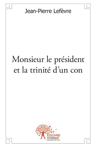 Monsieur le président et la trinité d'un con