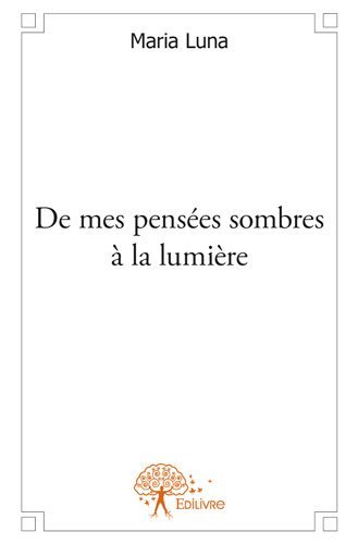 De mes pensées sombres à la lumière