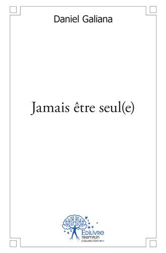 Jamais être seul(e)