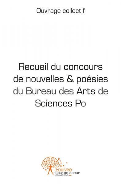 Recueil du concours de nouvelles & poésies du bureau des arts de sciences po