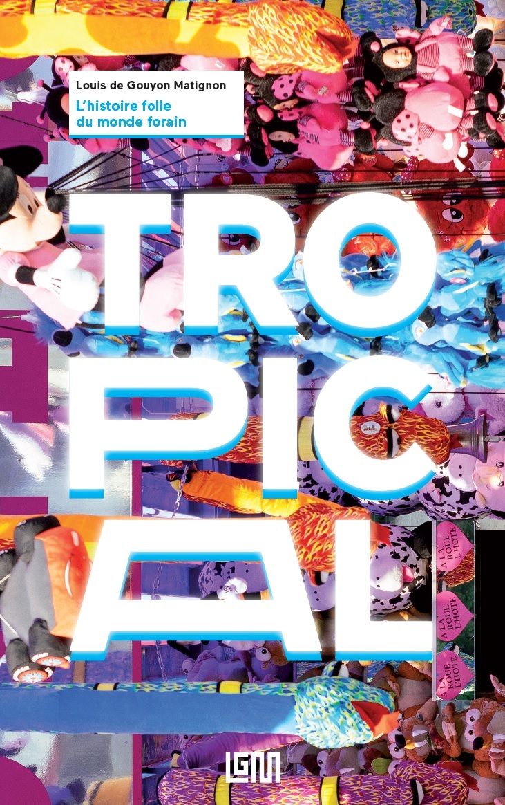Tropical : L'histoire folle du monde forain