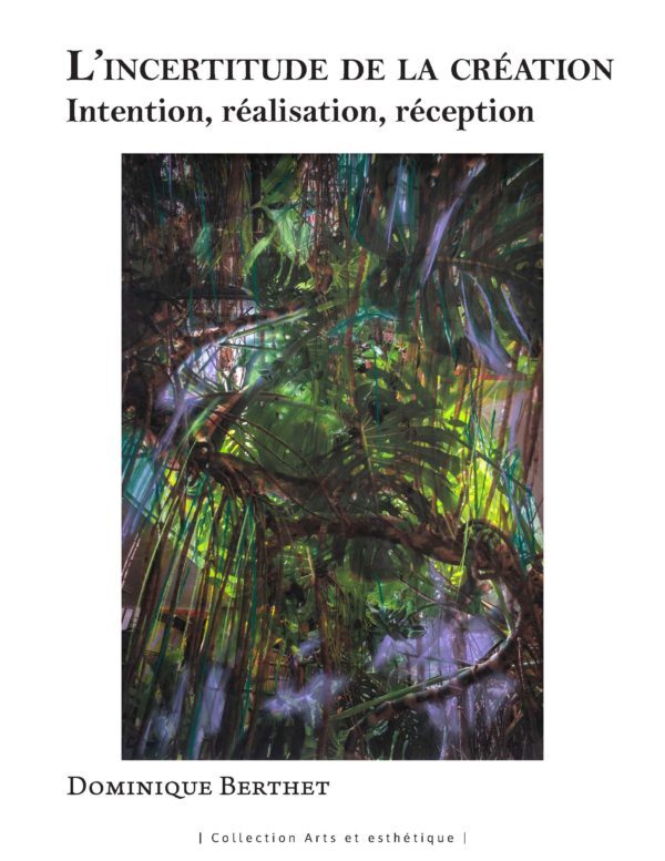 L'incertitude de la création - intention, realisation, réception