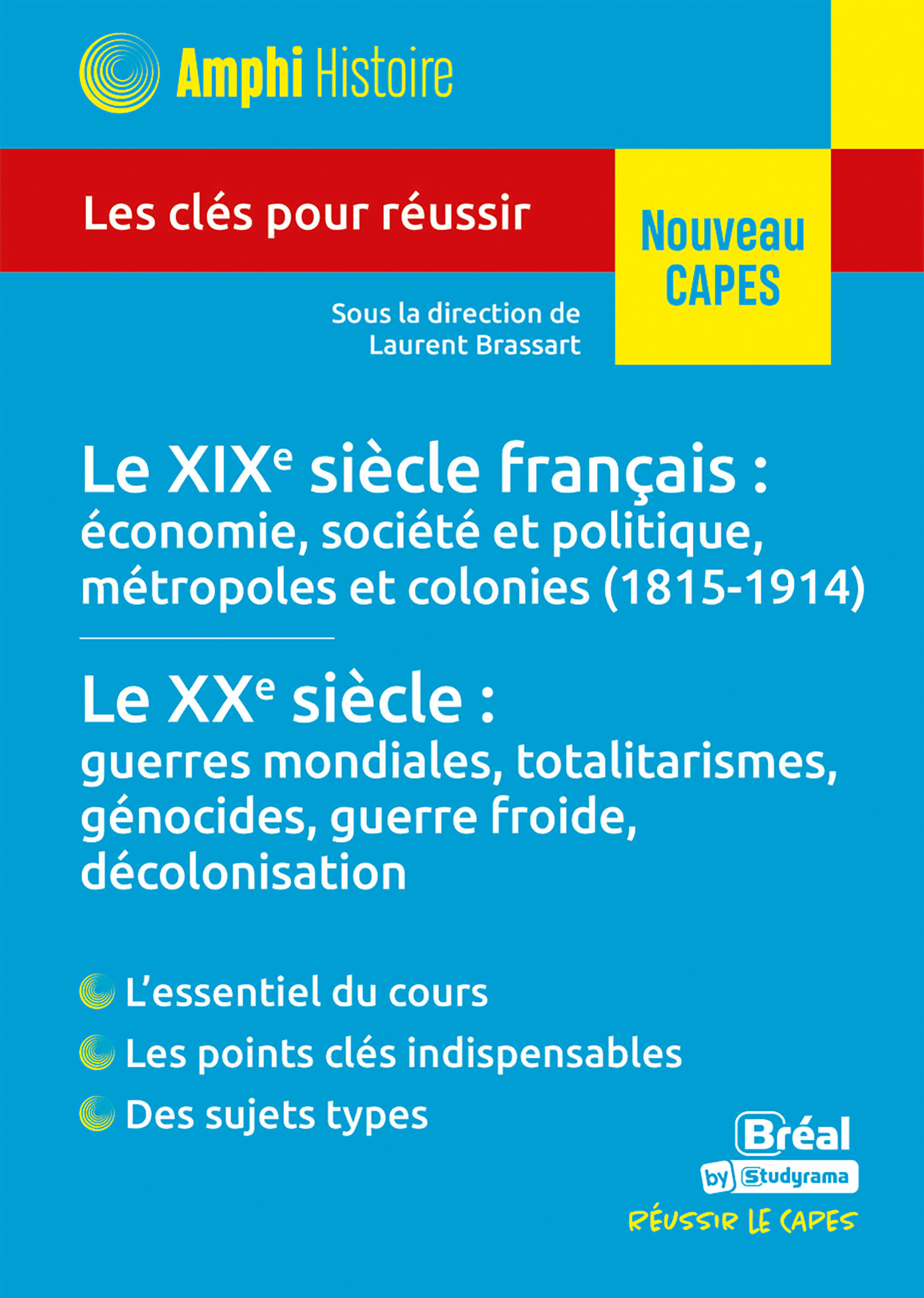 Histoire contemporaine – Le XIXe siècle français : économie, société et politique, métropoles et colonies (1815-1914) • Le XXe siècle : guerres mondiales, totalitarismes, génocides, guerre froide, décolonisation