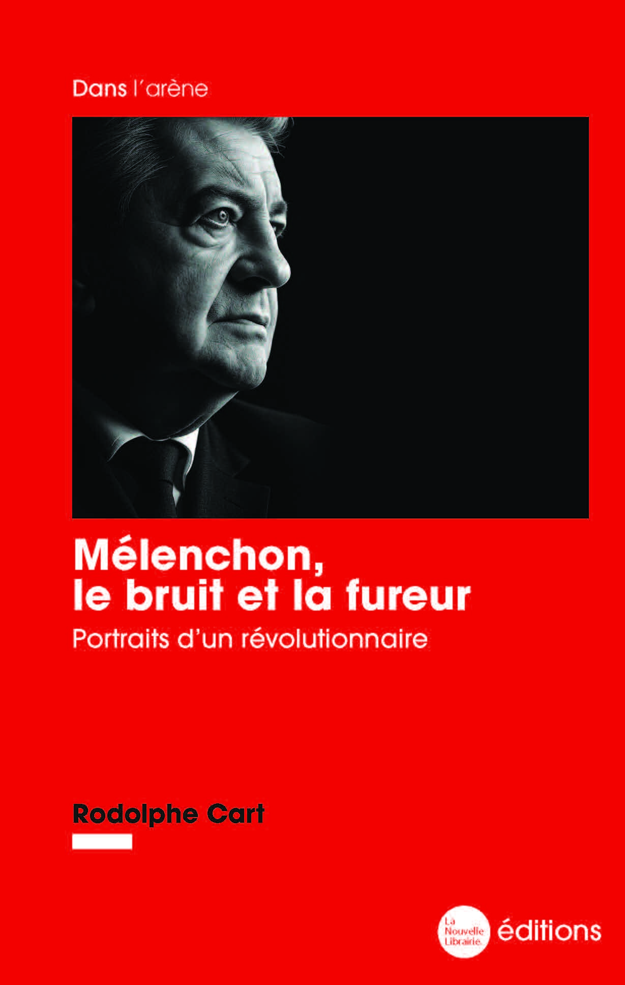 Mélenchon, le bruit et la fureur