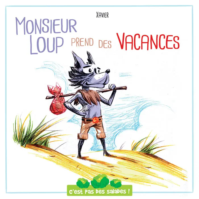 C'EST PAS DES SALADES : MONSIEUR LOUP PREND DES VACANCES