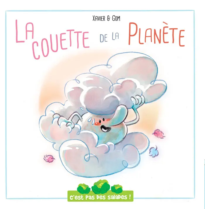 C'EST PAS DES SALADES : LA COUETTE DE LA PLANETE