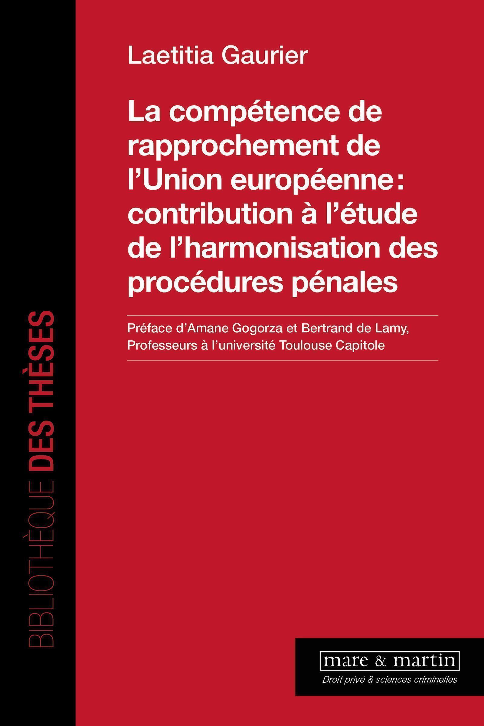 La compétence de rapprochement de l'Union européenne : contribution à l'étude de l'harmonisation des procédures pénales
