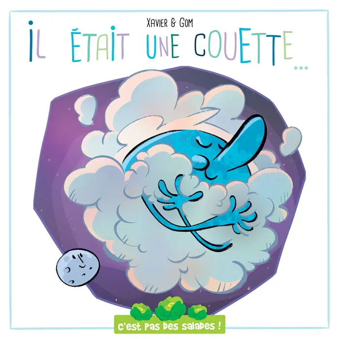 C'EST PAS DES SALADES : IL ETAIT UNE COUETTE...