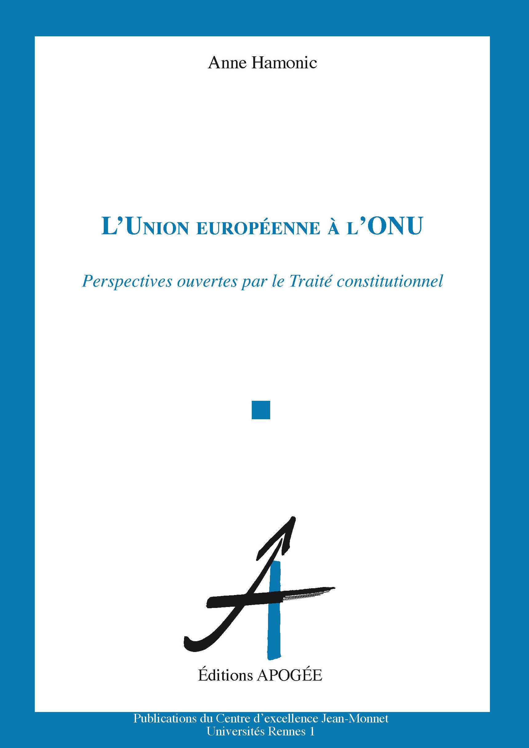 UNION EUROPEENNE A L'ONU (L')  PERSPECTIVES OUVERTES PAR LE PROJET DE CONSTITUTION POUR L'EUROPE