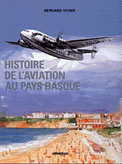 Histoire de l'aviation au Pays basque - des origines à nos jours