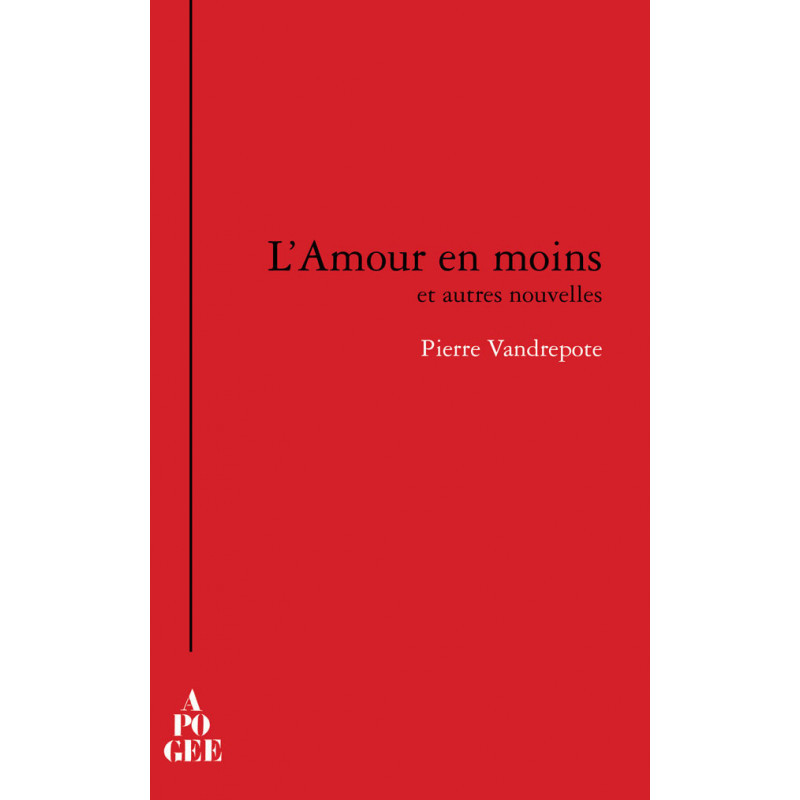 L'amour en moins et autres nouvelles