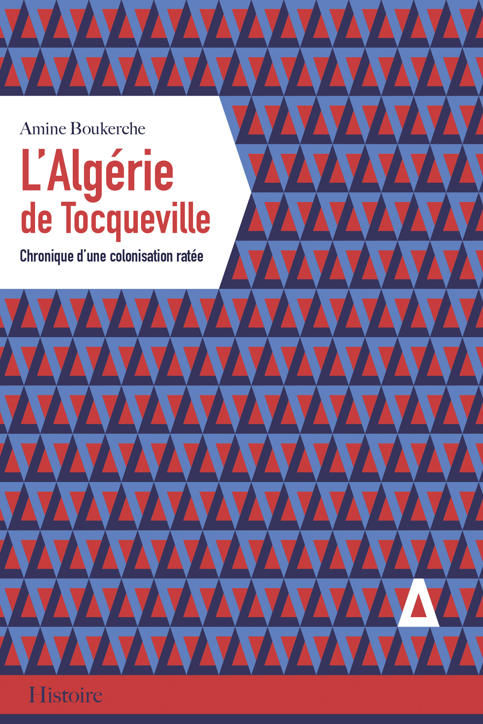 L'ALGERIE DE TOCQUEVILLE, CHRONIQUE D'UNE COLONISATION RATEE