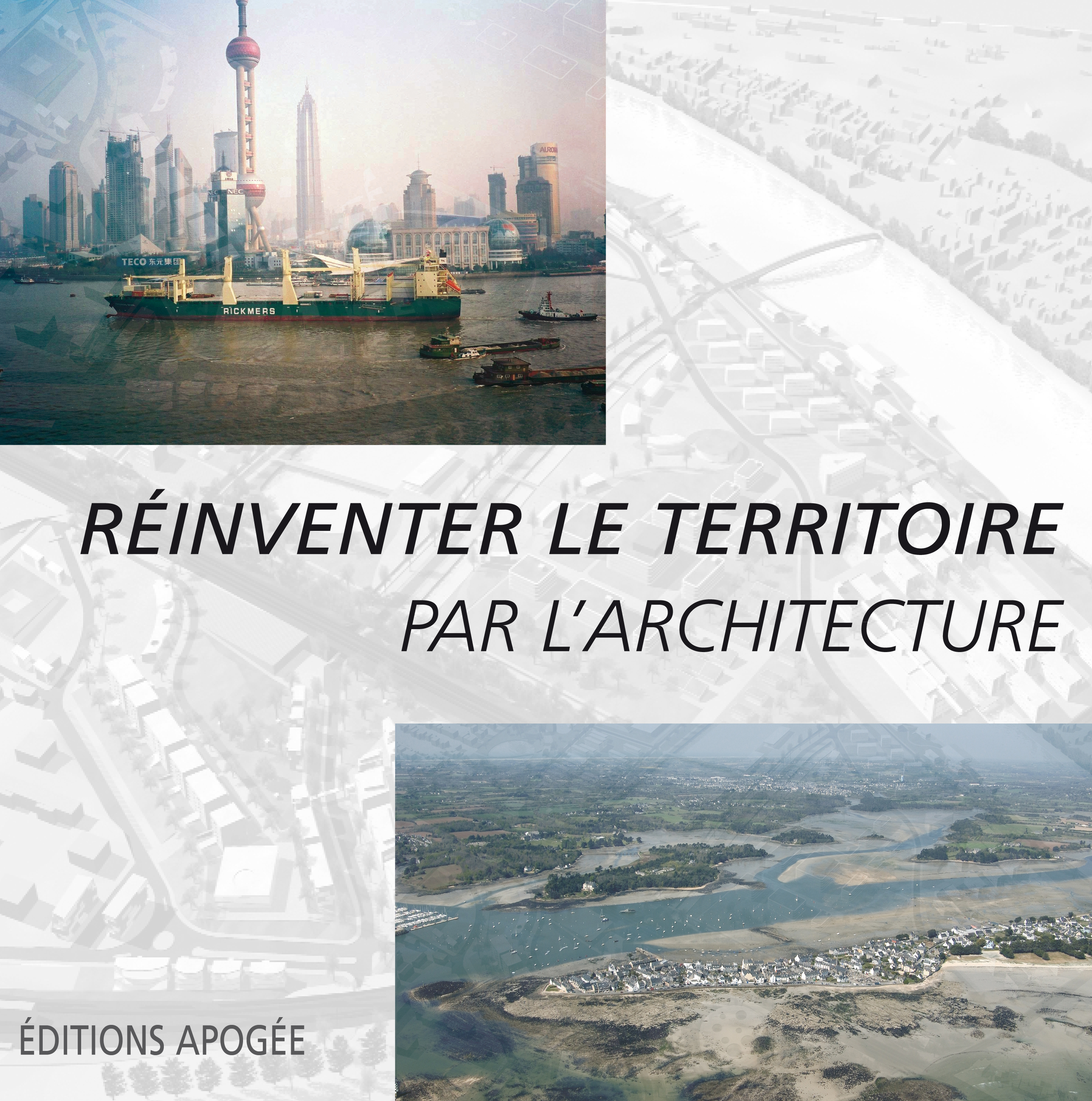 REINVENTER LE TERRITOIRE PAR L'ARCHITECTURE