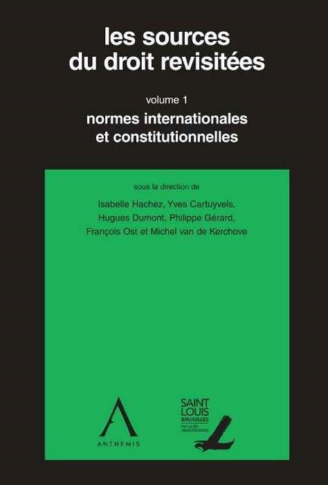 LES SOURCES DU DROIT REVISITEES VOLUME 1, NORMES INTERNATIONALES ET CONSTITUTIONNELLES